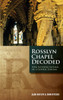 Rosslyn Chapel Decoded: New Interpretations of a Gothic Enigma - ISBN: 9781780284927