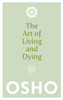 The Art of Living and Dying: Celebrating Life and Celebrating Death - ISBN: 9781780285313