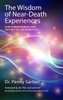 Wisdom of Near Death Experiences: How Understanding NDEs Can Help Us Live More Fully - ISBN: 9781780285658