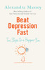 Beat Depression Fast: 10 Steps to a Happier You Using Positive Psychology - ISBN: 9781780286051