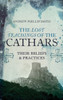 Lost Teachings of the Cathars: Their Beliefs and Practices - ISBN: 9781780287157