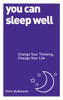 You Can Sleep Well: Change Your Thinking, Change Your Life - ISBN: 9781780287942