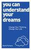 You Can Understand Your Dreams: Change Your Thinking, Change Your Life - ISBN: 9781780287966