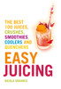 Easy Juicing: The Best 100 Juices, Crushes, Smoothies, Coolers and Quenchers - ISBN: 9781848992160