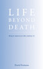 Life Beyond Death: What Should We Expect? - ISBN: 9781905857975