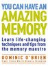 You Can Have An Amazing Memory: Learn Life-Changing Techniques and Tips from the Memory Maestro - ISBN: 9781907486975
