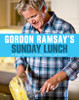 Gordon Ramsay's Sunday Lunch: 25 Simple Menus to Pamper Family and Friends - ISBN: 9781402797897