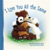 I Love You All the Same - ISBN: 9780529102041