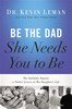 Be the Dad She Needs You to Be - ISBN: 9780529123329