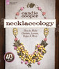 Necklaceology: How to Make Chokers, Lariats, Ropes & More - ISBN: 9781454703334