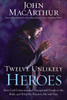 Twelve Unlikely Heroes - ISBN: 9781400202089