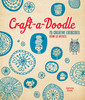 Craft-a-Doodle: 75 Creative Exercises from 18 Artists - ISBN: 9781454704225