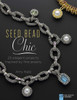 Seed Bead Chic: 25 Elegant Projects Inspired by Fine Jewelry - ISBN: 9781454708179