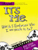 It's Me: How Do I Embrace Who I Was Made To Be? - ISBN: 9781418546281
