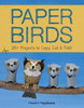 Paper Birds: 25+ Projects to Copy, Cut, and Fold - ISBN: 9781454708452