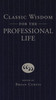 Classic Wisdom for the Professional Life - ISBN: 9781595551269