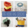 Big Hook Rag Crochet: 25 Quick-Stitch Designs to Make Using Leftover Fabric - ISBN: 9781454709251