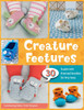 Creature Feetures: 30 Crochet Patterns for Baby Booties - ISBN: 9781454709855