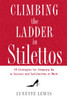 Climbing the Ladder in Stilettos - ISBN: 9781595551443