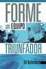 Forme un equipo triunfador - ISBN: 9781602550100