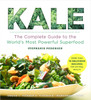 Kale: The Complete Guide to the World's Most Powerful Superfood - ISBN: 9781454906254
