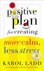 A Positive Plan for Creating More Calm, Less Stress - ISBN: 9780849906169