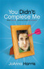 You Didn't Complete Me - ISBN: 9780849945250