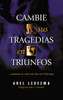 Cambie sus tragedias en triunfos - ISBN: 9780881136388