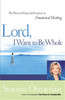 Lord, I Want to Be Whole - ISBN: 9780785267034