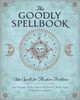 The Goodly Spellbook: Olde Spells for Modern Problems - ISBN: 9781454913924