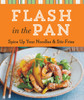Flash in the Pan: Spice Up Your Noodles & Stir Fries - ISBN: 9781454915232