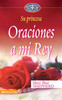 Oraciones a mi Rey - ISBN: 9780829747157