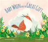 Baby Wren and the Great Gift - ISBN: 9780310733898