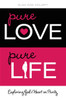Pure Love, Pure Life - ISBN: 9780310726098