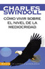 Cómo vivir sobre el nivel de la mediocridad - ISBN: 9780829752342