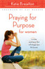 Praying for Purpose for Women - ISBN: 9780310292845