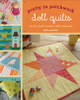 Pretty in Patchwork: Doll Quilts: 24 Little Quilts to Piece, Stitch, and Love - ISBN: 9781600599248