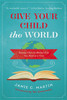 Give Your Child the World - ISBN: 9780310344131