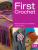 First Crochet: Simple Projects for Crochetters - ISBN: 9781843406129