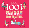 1001 Little Ways to Spend Less & Look Beautiful:  - ISBN: 9781847323873