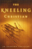 The Kneeling Christian - ISBN: 9780310334910