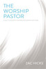 The Worship Pastor - ISBN: 9780310525196