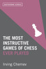 The Most Instructive Games of Chess Ever Played:  - ISBN: 9781849941617