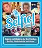 The Selfie Book!: Taking and Making the Best Selfies, Belfies, Photobombs and More... - ISBN: 9781853759239