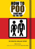 How to Poo Your Way to the Top: Get Ahead by Using Your Behind - ISBN: 9781853759642