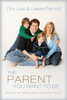 The Parent You Want to Be - ISBN: 9780310272458