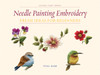 Needle Painting Embroidery: Fresh Ideas for Beginners - ISBN: 9781863514200
