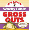 Wacky Bible Gross Outs - ISBN: 9780310744245