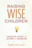 Raising Wise Children - ISBN: 9780310669371