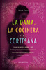 La Dama, la Cocinera y la Cortesana - ISBN: 9780060536305